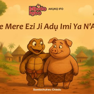 Cover illustration of Ihe Mere Ezi Ji Adu Imi N’Ala Igbo folktale showing the tortoise and pig during a time of friendship.